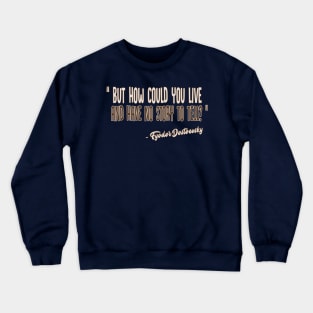 But how could you live and have no story to tell? / Fyodor Dostoevsky Inspirational Quote Crewneck Sweatshirt